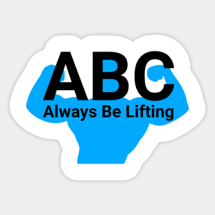 ABC Always be lifting Sticker